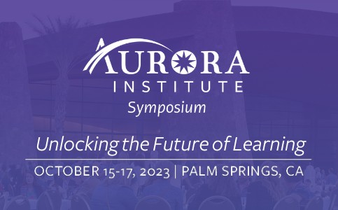 Aurora Institute Symposium on Unlocking the Future of Learning